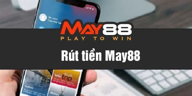 Rút Tiền May88 - Nhận Thưởng Cực Nhanh Tại Trang Chủ Nhà Cái 1 Những điều kiện người chơi cần tuân thủ khi rút tiền May88